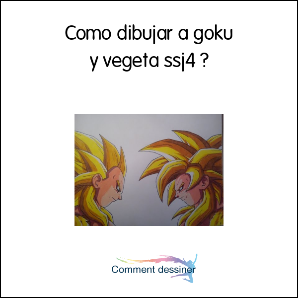 Como dibujar a goku y vegeta ssj4